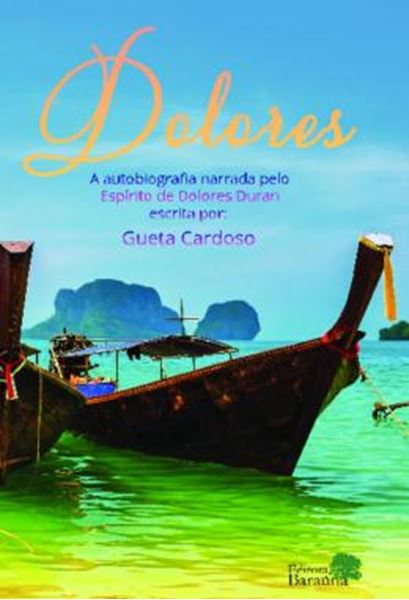 Picture of DOLORES - A AUTOBIOGRAFIA NARRADA PELO ESPIRITO DE DOLORES DURAN ESCRITA POR: GUETA CARDOSO