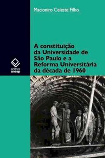 Picture of A CONSTITUICAO DA UNIVERSIDADE DE SAO PAULO E A REFORMA UNIVERSITARIA DA DECADA DE 1960
