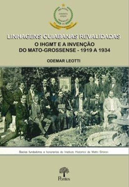 Picture of LINHAGENS CUIABANAS REVALIDADAS- O IHGMT E A INVENCAO DO MATO-GROSSENSE- 1919 A 1934