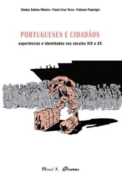Picture of PORTUGUESES E CIDADAOS - EXPERIENCIAS E IDENTIDADES NOS SECULOS XIX E XX