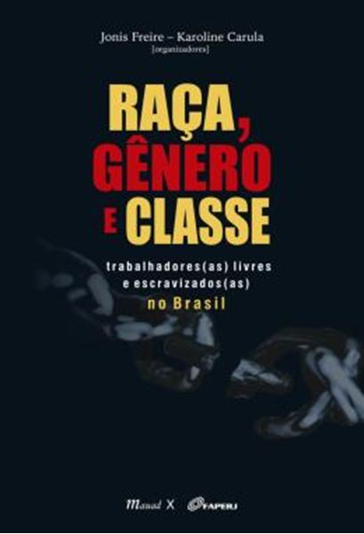 Picture of RACA, GENERO E CLASSE - TRABALHADORES(AS) LIVRES E ESCRAVIZADOS(AS) NO BRASIL