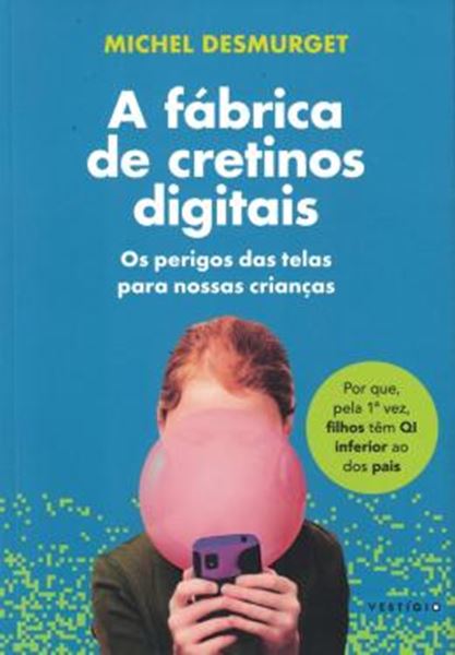 Picture of A FABRICA DE CRETINOS DIGITAL - OS PERIGOS DAS TELAS PARA NOSSAS CRIANCAS
