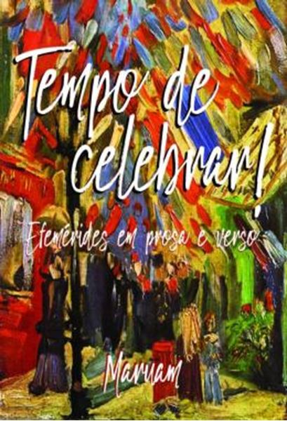 Picture of TEMPO DE CELEBRAR! - EFEMERIDES EM PROSAS E VERSOS