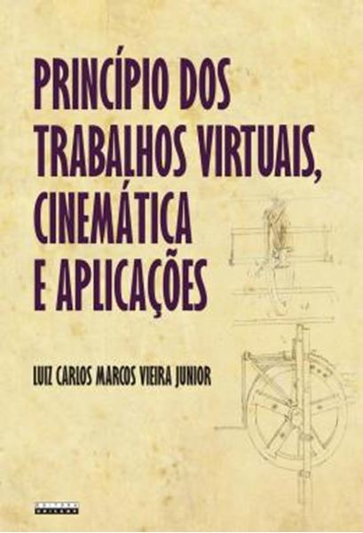 Picture of PRINCIPIO DOS TRABALHOS VIRTUAIS, CINEMATICA E APLICACOES