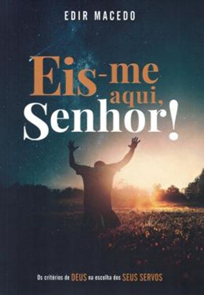 Picture of EIS-ME AQUI, SENHOR! - VOLUME 1 - OS CRITERIOS DE DEUS NA ESCOLHA DOS SEUS SERVOS
