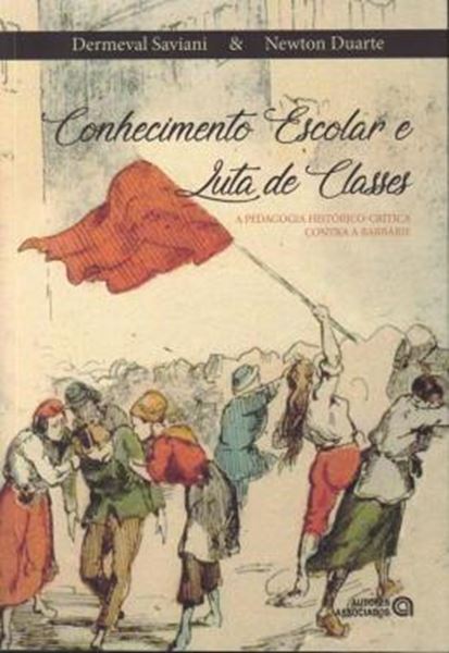 Picture of CONHECIMENTO ESCOLAR E LUTA DE CLASSES - A PEDAGODIA HISTORICO-CRITICA CONTRA A BARBARIE