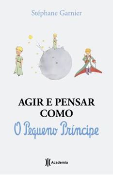 Imagem de AGIR E PENSAR COMO O PEQUENO PRINCIPE