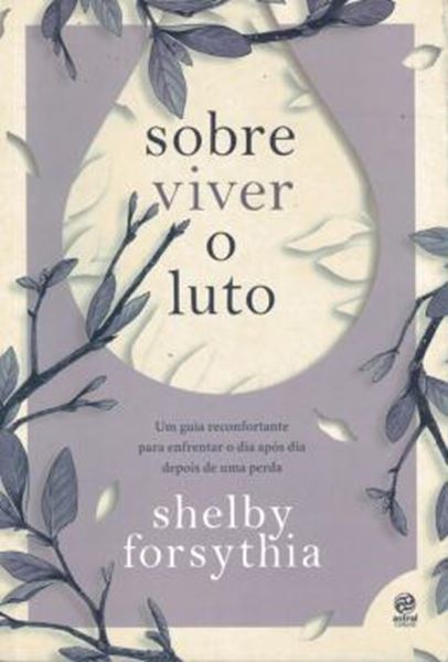 Picture of SOBRE VIVER O LUTO - UM GUIA RECONFORTANTE PARA ENFRENTAR O DIA APOS DIA DEPOIS DE UMA PERDA