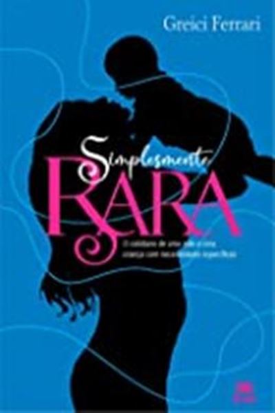 Picture of SIMPLESMENTE RARA: O COTIDIANO DE UMA MAE E UMA CRIANCA COM NECESSIDADES ESPECIFICAS