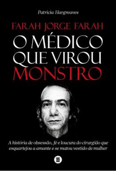 Picture of FARAH JORGE FARAH, O MEDICO QUE VIROU MONSTRO
