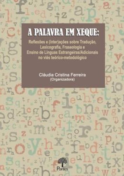 Picture of A PALAVRA EM XEQUE: REFLEXOES E (INTER)ACOES SOBRE TRADUCAO, LEXICOGRAFIA, FRASEOLOGIA E ENSINO DE LINGUAS ESTRANGEIRAS/ADICIONAIS NO VIES TEORICO-METODOLOGICO