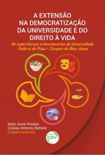 Picture of A EXTENSAO NA DEMOCRATIZACAO DA UNIVERSIDADE E DO DIREITO A VIDA - AS EXPERIENCIAS EXTENSIONISTAS DA UNIVERSIDADE FEDERAL DO PIAUI - CAMPUS DE BOM JESUS