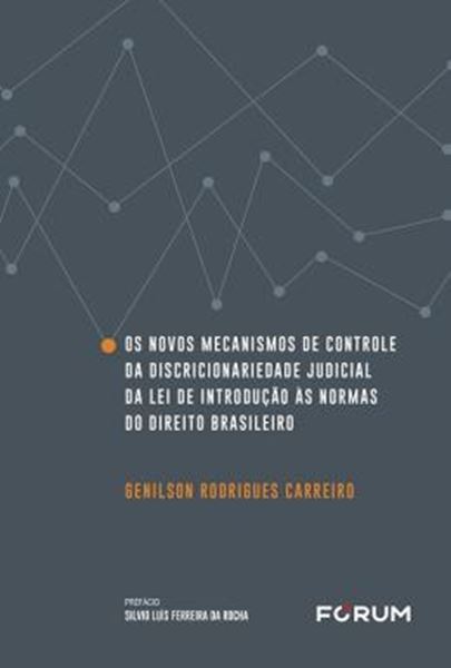 Picture of OS NOVOS MECANISMOS DE CONTROLE DA DISCRICIONARIDADE JUDICIAL DA LEI DE INTRODUCAO AS NORMAS DO DIREITO BRASILEIRO
