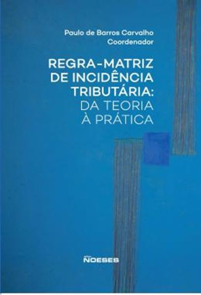 Picture of REGRA-MATRIZ DE INCIDENCIA TRIBUTARIA: DA TEORIA A PRATICA