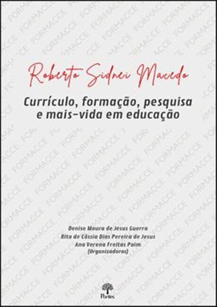 Picture of ROBERTO SIDNEI MACEDO - CURRICULO, FORMACAO, PESQUISA E MAIS-VIDA EM EDUCACAO