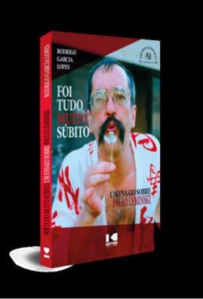 Picture of FOI TUDO MUITO SUBITO - UM ENSAIO SOBRE PAULO LEMINSKI