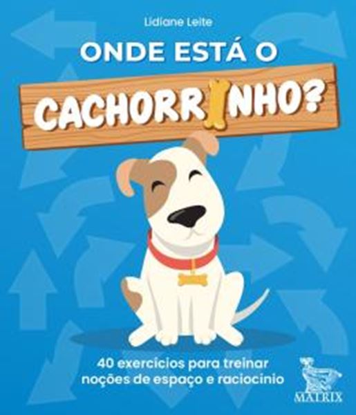 Picture of ONDE ESTA O CACHORRINHO? -40 EXERCICIOS PARA TREINAR NOCOES DE ESPACO E RACIOCINIO
