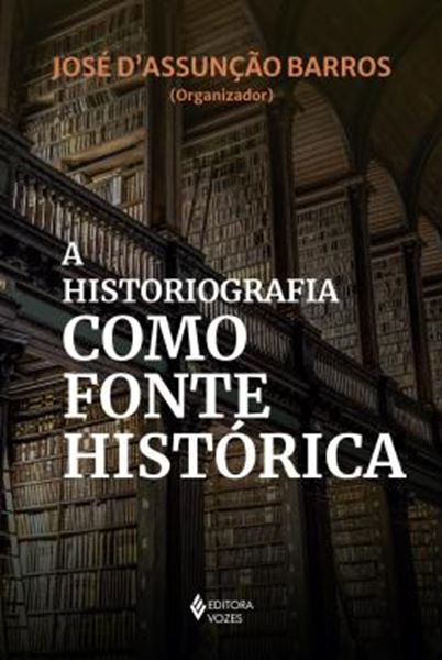 Picture of A HISTORIOGRAFIA COMO FONTE HISTORICA
