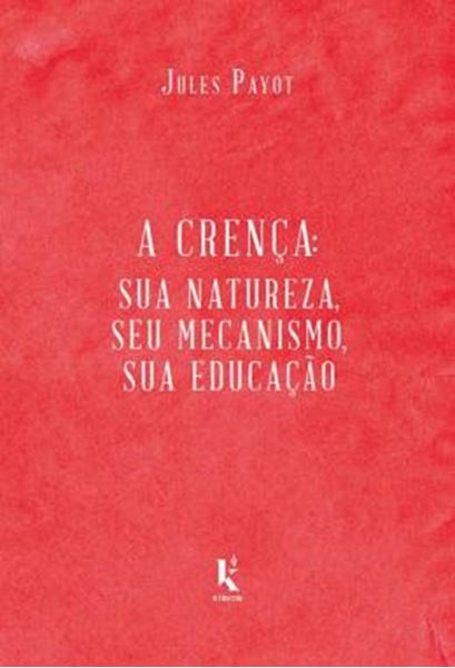 Picture of A CRENCA - SUA NATUREZA, SEU MECANISMO, SUA EDUCACAO