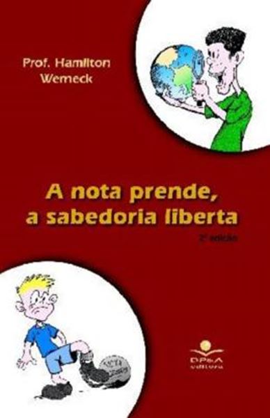 Picture of A NOTA PRENDE, A SABEDORIA LIBERTA