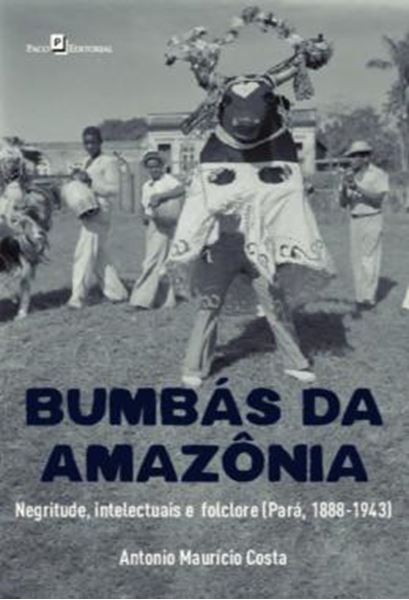 Picture of BUMBAS DA AMAZONIA - NEGRITUDE, INTELECTUAIS E FOLCLORE (PARA, 1888-1943)