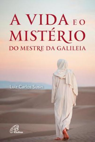 Picture of A VIDA E O MISTERIO DO MESTRE DA GALILEIA