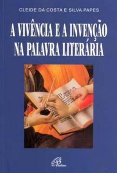 Picture of A VIVENCIA E A INVENCAO NA PALAVRA LITERARIA