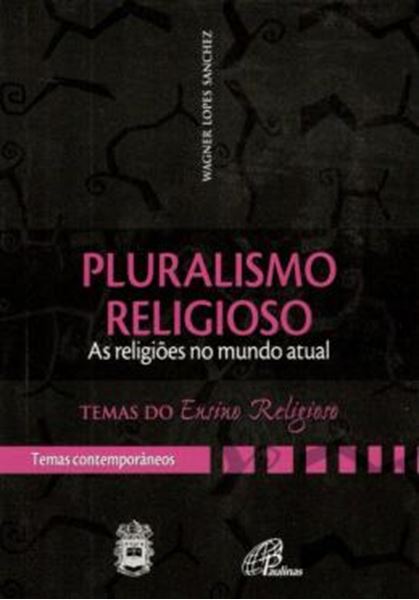 Picture of PLURALISMO RELIGIOSO: AS RELIGIOES NUM MUNDO ATUAL - IV. TEMAS CONTEMP. V 1