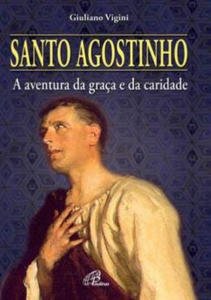 Picture of SANTO AGOSTINHO - A AVENTURA DA GRACA E DA CARIDADE