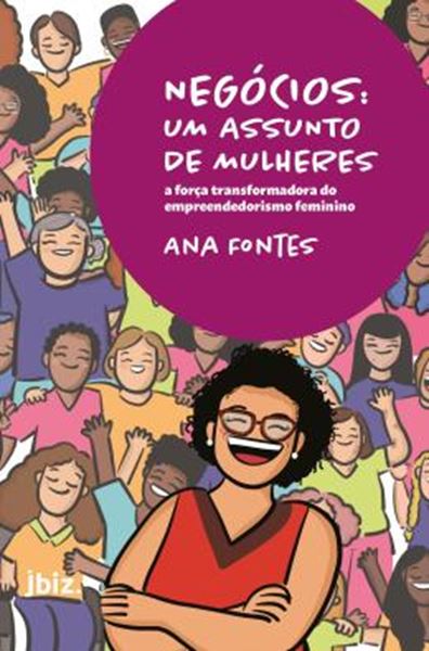 Picture of NEGOCIOS - UM ASSUNTO DE MULHERES - A FORCA TRANSFORMADORA DE EMPREENDEDORISMO FEMININO