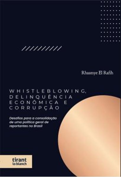 Picture of WHISTLEBLOWING, DELINQUENCIA ECONOMICA E CORRUPCAO - DESAFIOS PARA A CONSOLIDACAO DE UMA POLITICA GERAL DE REPORTANTES NO BRASIL