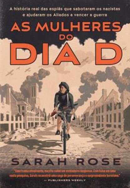 Picture of AS MULHERES DO DIA D - A HISTORIA DAS ESPIAS QUE SABOTARAM OS NAZISTAS E AJUDARAM OS ALIADOS A VENCER A GUERRA