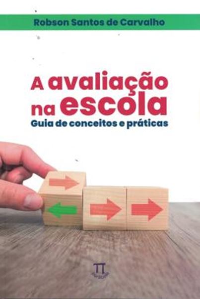 Picture of A AVALIACAO NA ESCOLA: GUIA DE CONCEITOS E PRATICAS