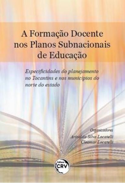 Picture of A FORMACAO DOCENTE NOS PLANOS SUBNACIONAIS DE EDUCACAO - ESPECIFICIDADES DO PLANEJAMENTO NO TOCANTINS E NOS MUNICIPIOS DO NORTE DO ESTADO