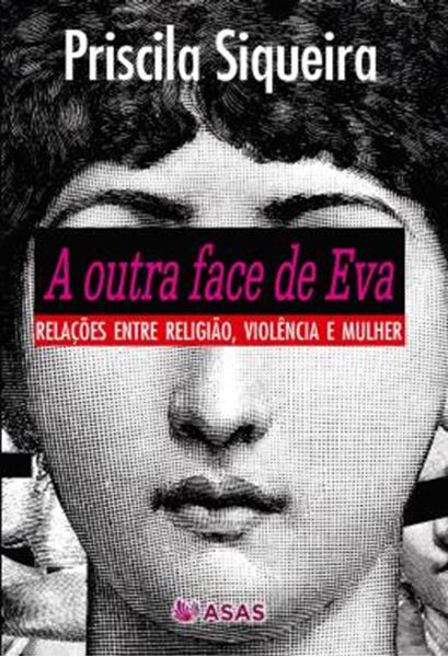 Picture of A OUTRA FACE DE EVA - RELACOES ENTRE RELIGIAO, VIOLENCIA E MULHER