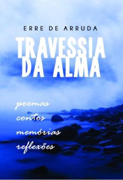 Picture of TRAVESSIA DA ALMA - POESIA, CONTOS, MEMORIAS, REFLEXOES