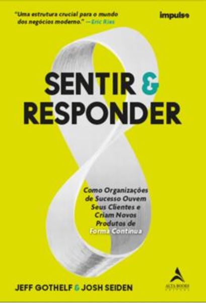 Picture of SENTIR & RESPONDER - COMO ORGANIZACOES DE SUCESSO OUVEM SEUS CLIENTES E CRIAM NOVOS PRODUTOS DE FORMA CONTINUA