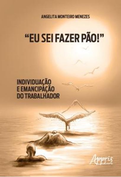 Picture of “EU SEI FAZER PAO!”: INDIVIDUACAO E EMANCIPACAO DO TRABALHADOR