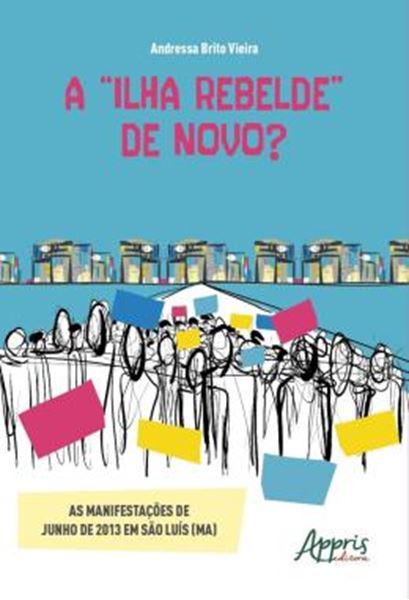 Picture of A "ILHA REBELDE" DE NOVO? AS MANIFESTACOES DE JUNHO DE 2013 EM SAO LUIS (MA)