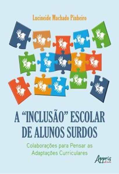 Picture of A “INCLUSAO” ESCOLAR DE ALUNOS SURDOS: COLABORACOES PARA PENSAR AS ADAPTACOES CURRICULARES