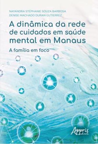 Picture of A DINAMICA DA REDE DE CUIDADOS EM SAUDE MENTAL EM MANAUS - A FAMILIA EM FOCO