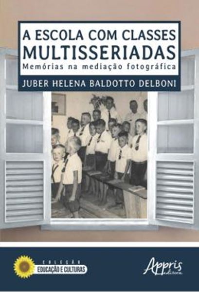 Picture of A ESCOLA COM CLASSES MULTISSERIADAS: MEMORIAS NA MEDIACAO FOTOGRAFICA