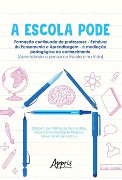 Picture of A ESCOLA PODE - FORMACAO CONTINUADA DE PROFESSORES – ESTRUTURA DO PENSAMENTO E APRENDIZAGEM – E MEDIACAO PEDAGOGICA DO CONHECIMENTO (APRENDENDO A PENSAR NA ESCOLA E NA VIDA)