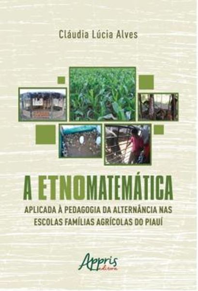 Picture of A ETNOMATEMATICA APLICADA A PEDAGOGIA DA ALTERNANCIA NAS ESCOLAS FAMILIAS AGRICOLAS DO PIAUI