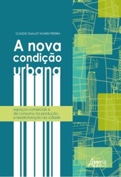 Picture of A NOVA CONDICAO URBANA: ESPACOS COMERCIAIS E DE CONSUMO NA PRODUCAO E REESTRUTURACAO DA CIDADE JUAZEIRO DO NORTE (CE) E RIBEIRAO PRETO (SP)