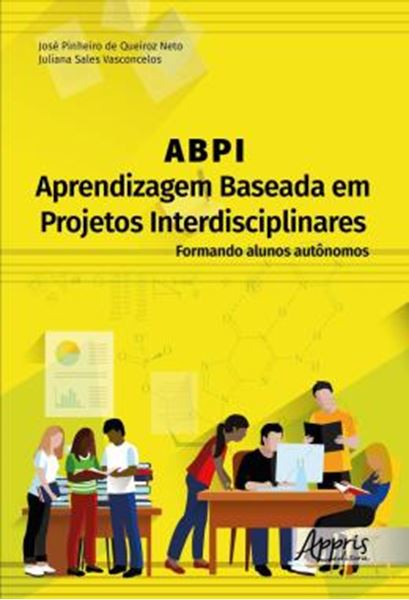 Picture of ABPI – APRENDIZAGEM BASEADA EM PROJETOS INTERDISCIPLINARES - FORMANDO ALUNOS AUTONOMOS