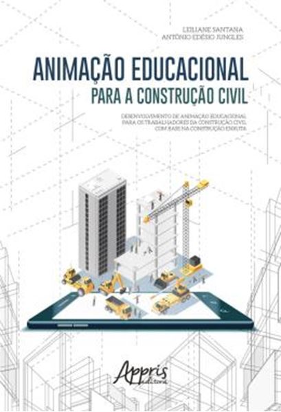 Picture of ANIMACAO EDUCACIONAL PARA A CONSTRUCAO CIVIL: DESENVOLVIMENTO DE ANIMACAO EDUCACIONAL PARA OS TRABALHADORES DA CONSTRUCAO CIVIL COM BASE NA CONSTRUCAO ENXUTA
