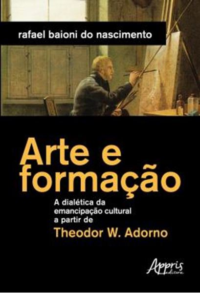 Picture of ARTE E FORMACAO - A DIALETICA DA EMANCIPACAO CULTURAL A PARTIR DE THEODOR W. ADORNO