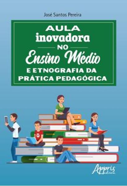 Picture of AULA INOVADORA NO ENSINO MEDIO E ETNOGRAFIA DA PRATICA PEDAGOGICA