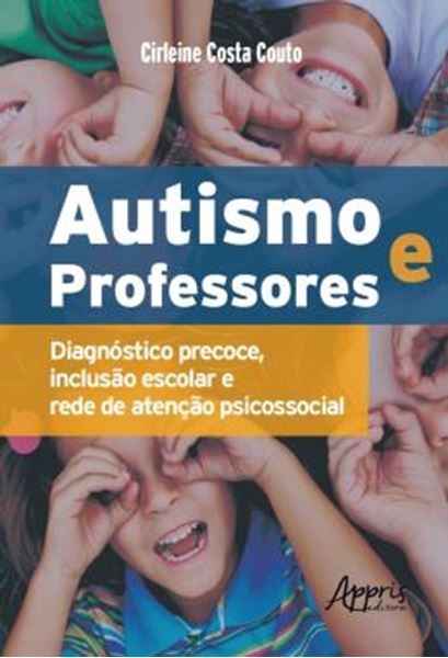 Picture of AUTISMO E PROFESSORES: DIAGNOSTICO PRECOCE, INCLUSAO ESCOLAR E REDE DE ATENCAO PSICOSSOCIAL